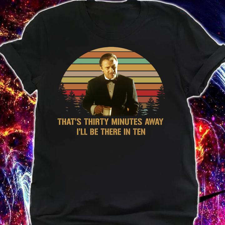 Harvey Keitel In Pulp Fiction That’s Thirty Minutes Away I’ll Be There In Ten t-shirt shirt