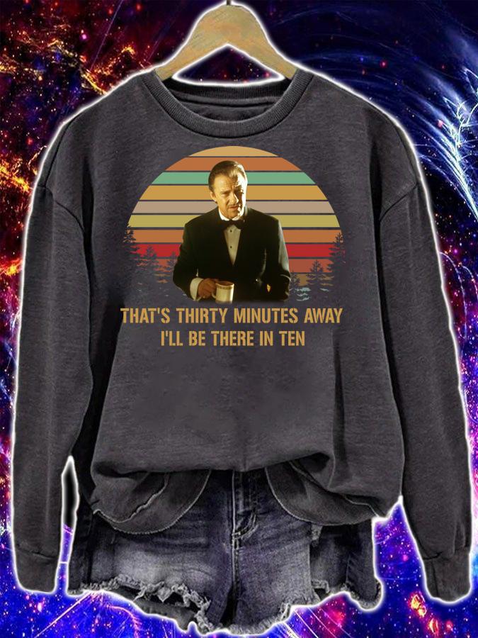 Harvey Keitel In Pulp Fiction That’s Thirty Minutes Away I’ll Be There In Ten t-shirt sweatshirt