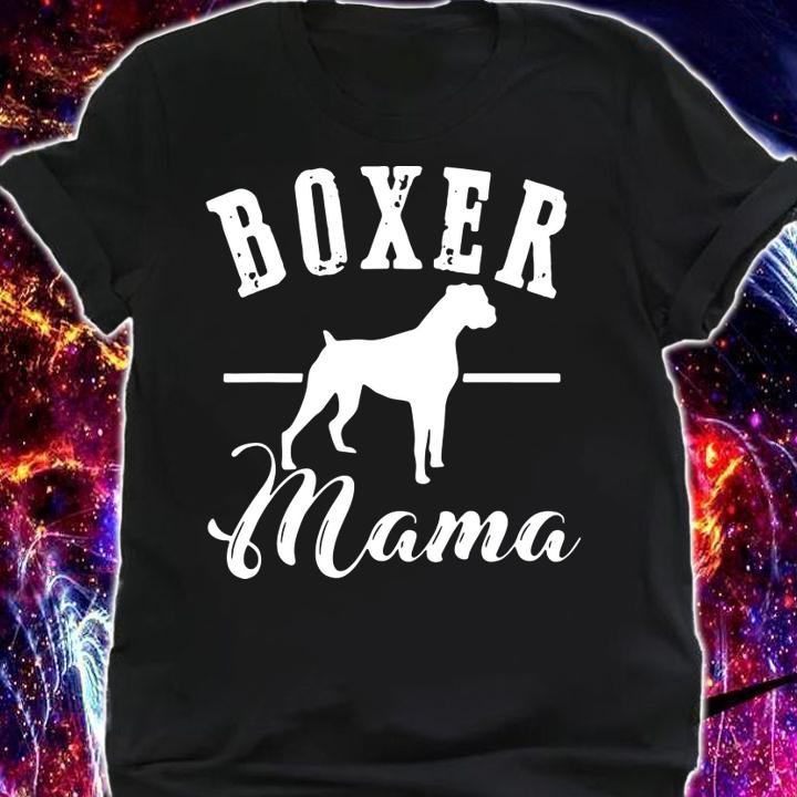 Boxer Mama Dog Pet Animal Lover Birthday Gift Women t-shirt shirt