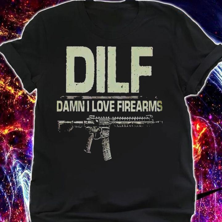 DILF damn I love firearms t-shirt shirt