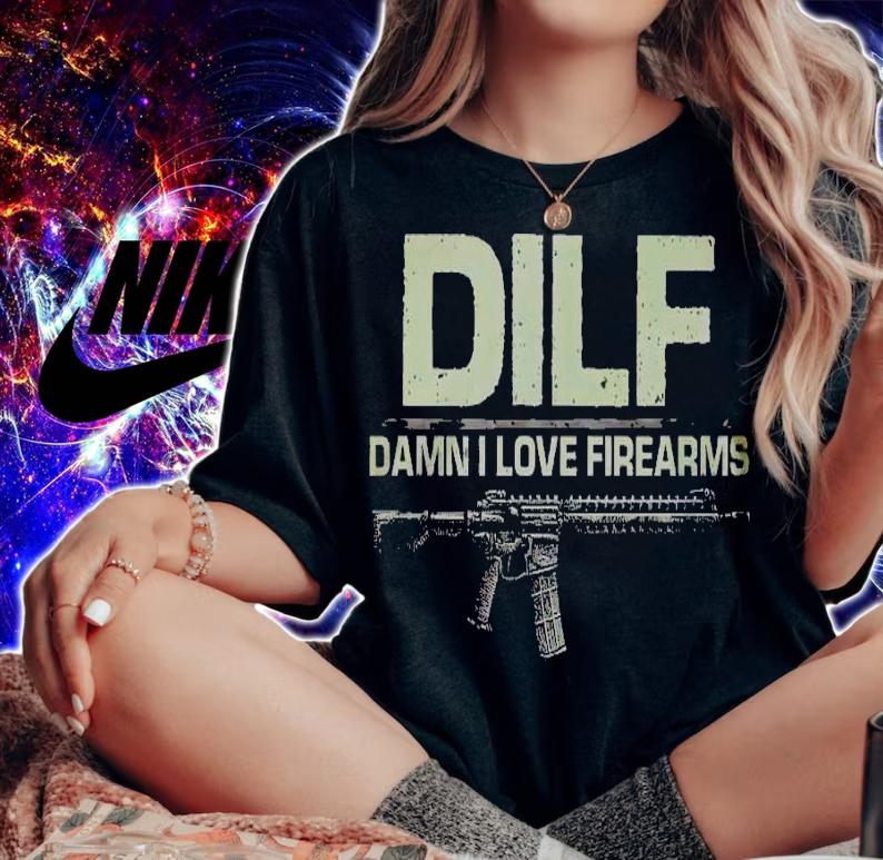 DILF damn I love firearms t-shirt woman shirt