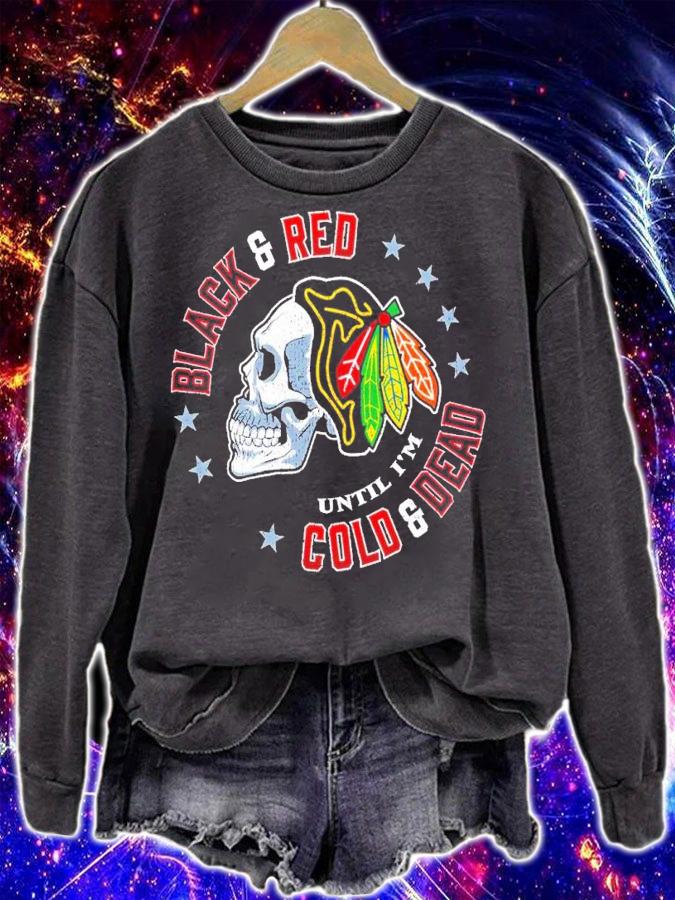 Black & Red 'Til I'm Cold & Dead Chicago Pro Hockey Fan Apparel Shirt t-shirt sweatshirt