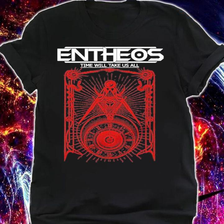 Entheos Time Will Take Us All Shirt t-shirt shirt