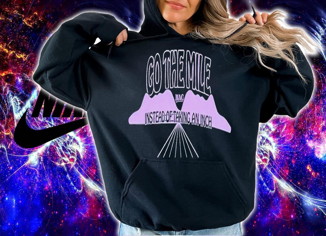 Go the Mile shirt t-shirt hoodie