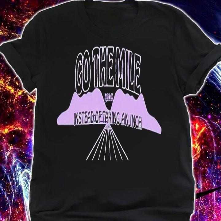Go the Mile shirt t-shirt shirt