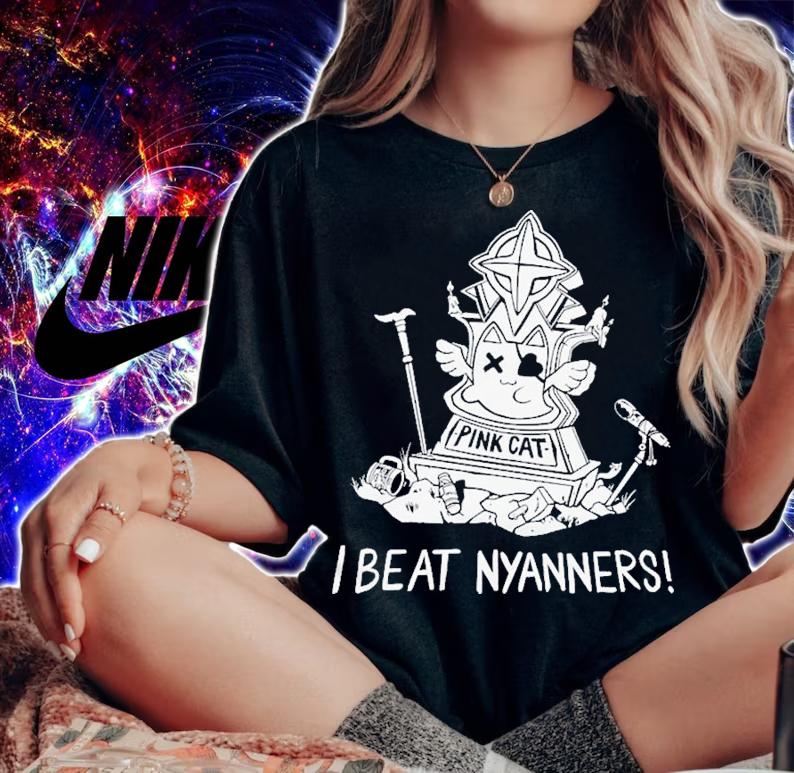 I Beat Nyanners T-Shirt t-shirt woman shirt