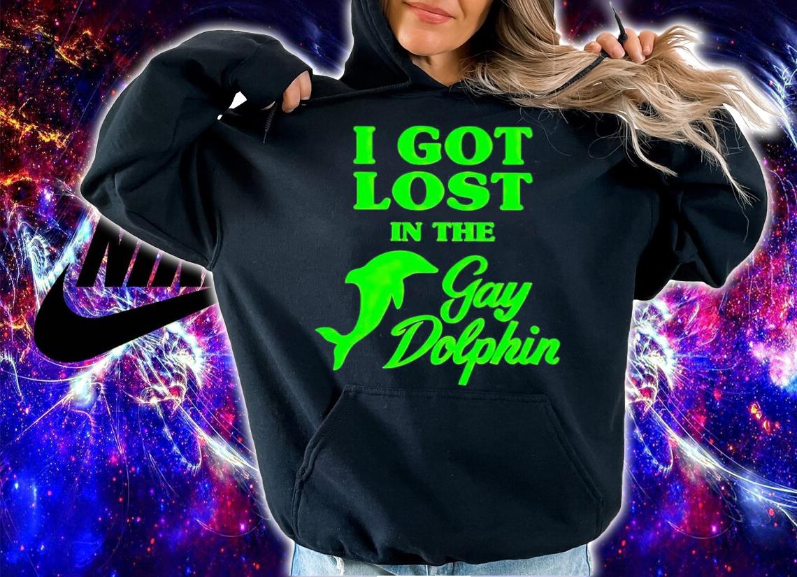 I got lost in the gay dolphin shirt t-shirt hoodie