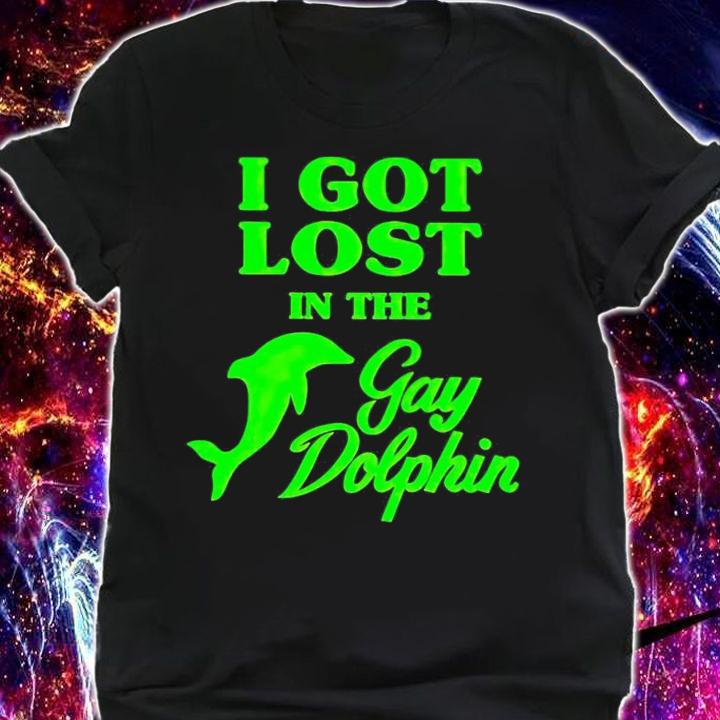 I got lost in the gay dolphin shirt t-shirt shirt