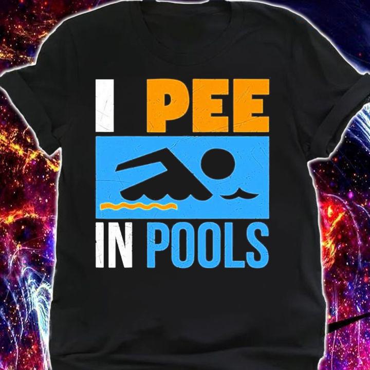 I Pee In Pools Funny Swimmer Swimming Shirt t-shirt shirt