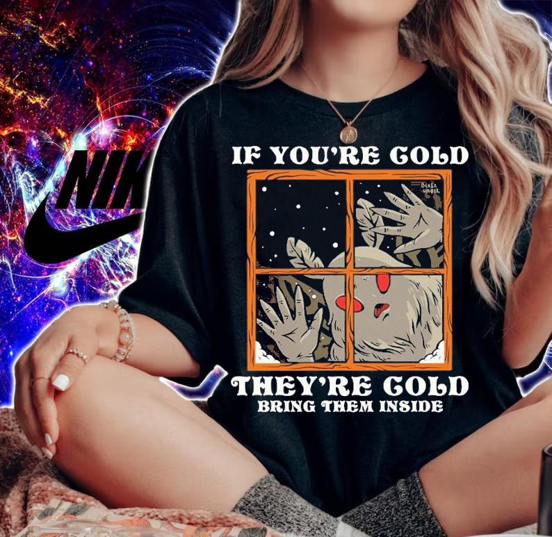If You're Cold Theyre Cold Bring Them Inside Ocher Umber Shirt t-shirt woman shirt