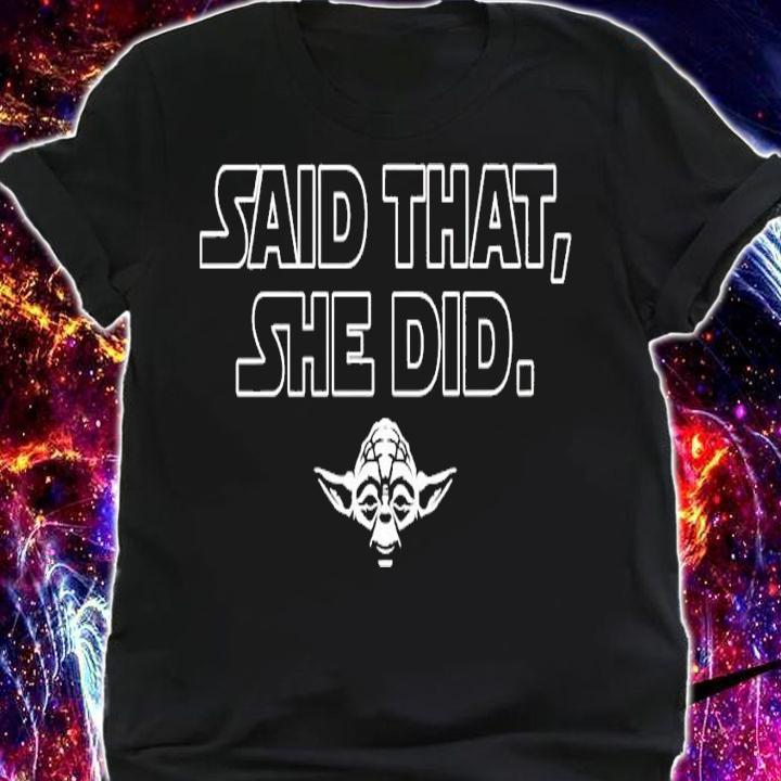 Master Yoda said that she did shirt t-shirt shirt