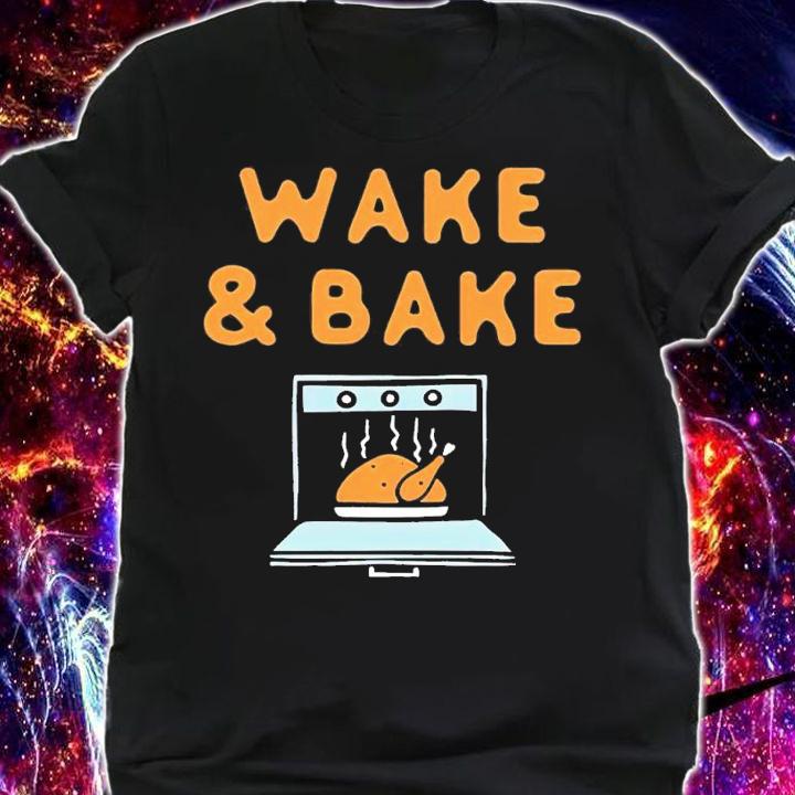 Wake and bake shirt t-shirt