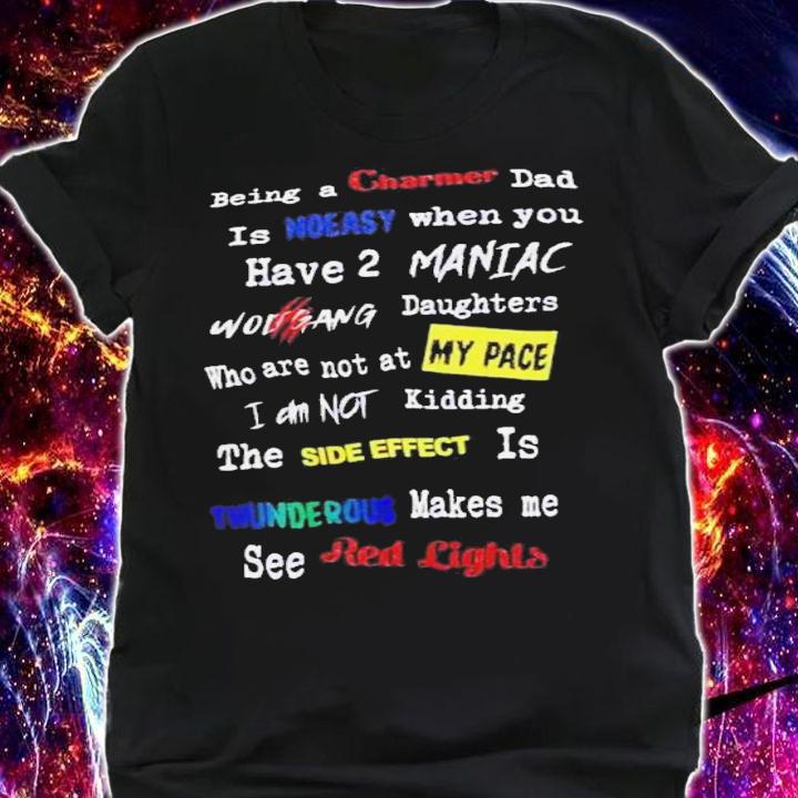 Being A Charmer Dad Is No Easy Maniac 2022 Tour North America Shirt t-shirt