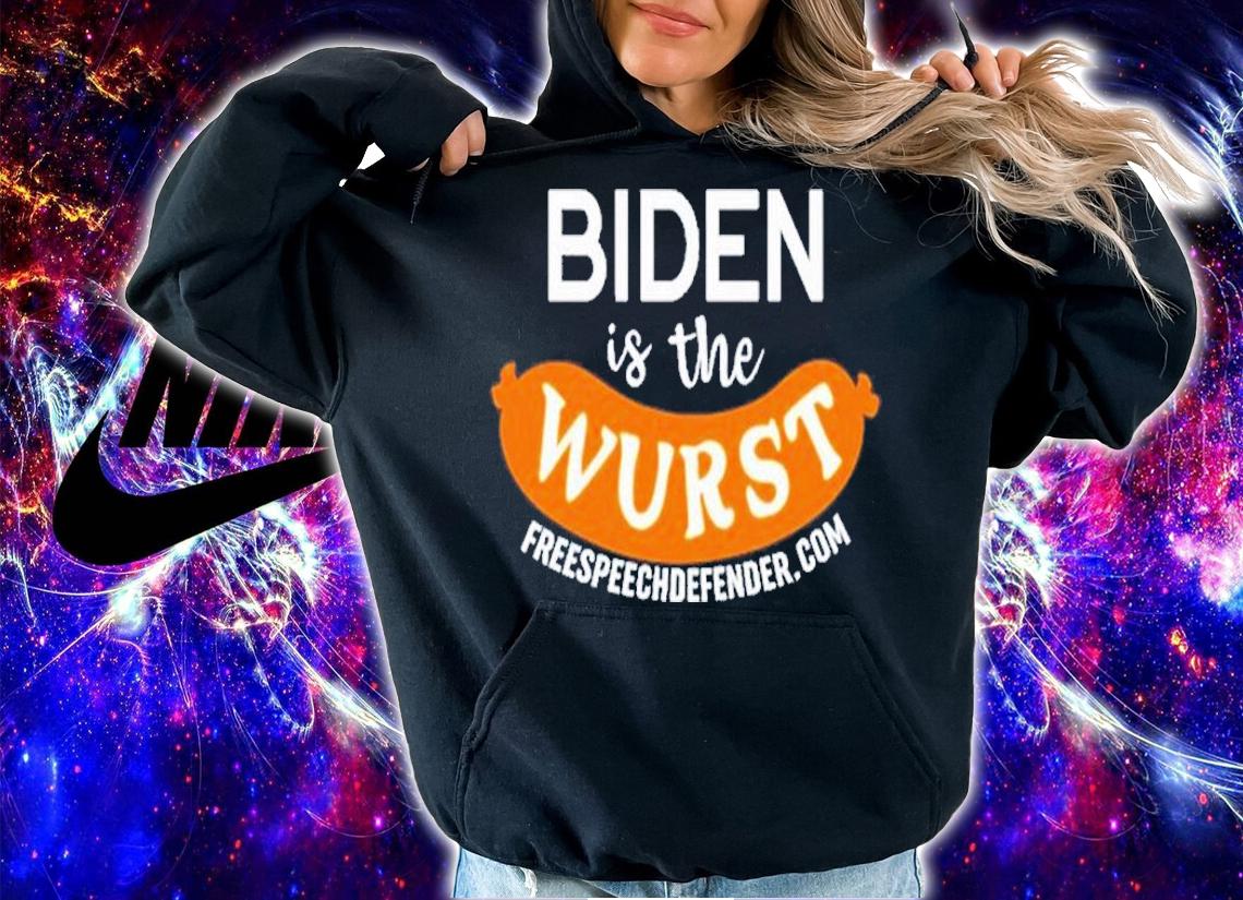 Freespeechdefender Biden Is The Wurst T-Shirt t-shirt hoodie