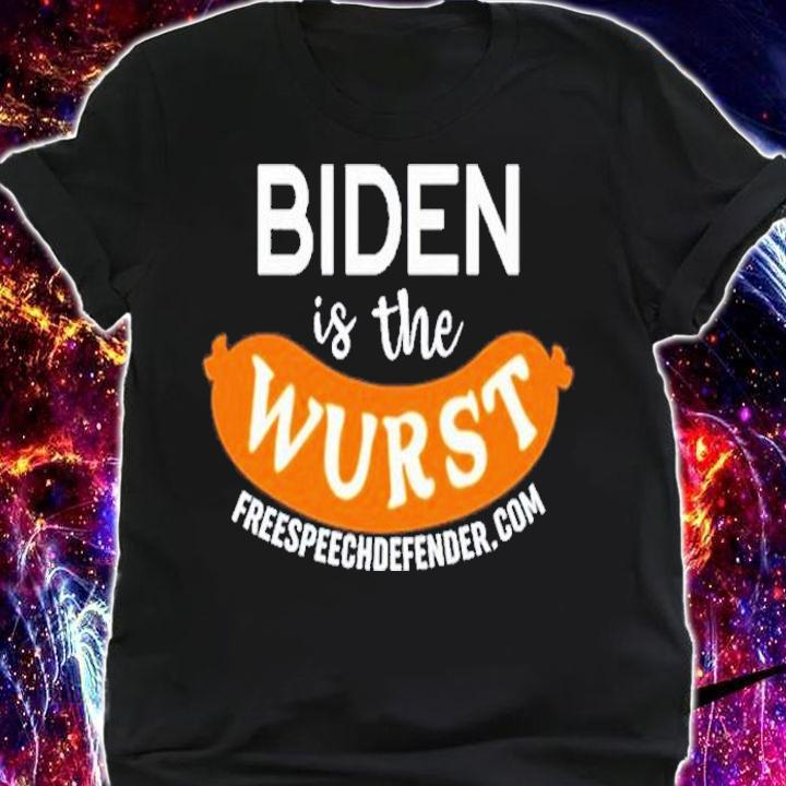 Freespeechdefender Biden Is The Wurst T-Shirt t-shirt shirt