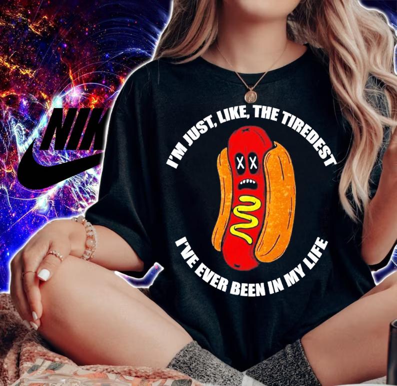 I'm just like the tiredest I've ever been in my life shirt t-shirt woman shirt