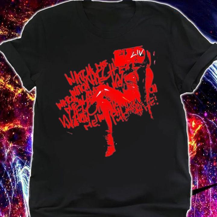 Liv Morgan Watch Me shirt t-shirt