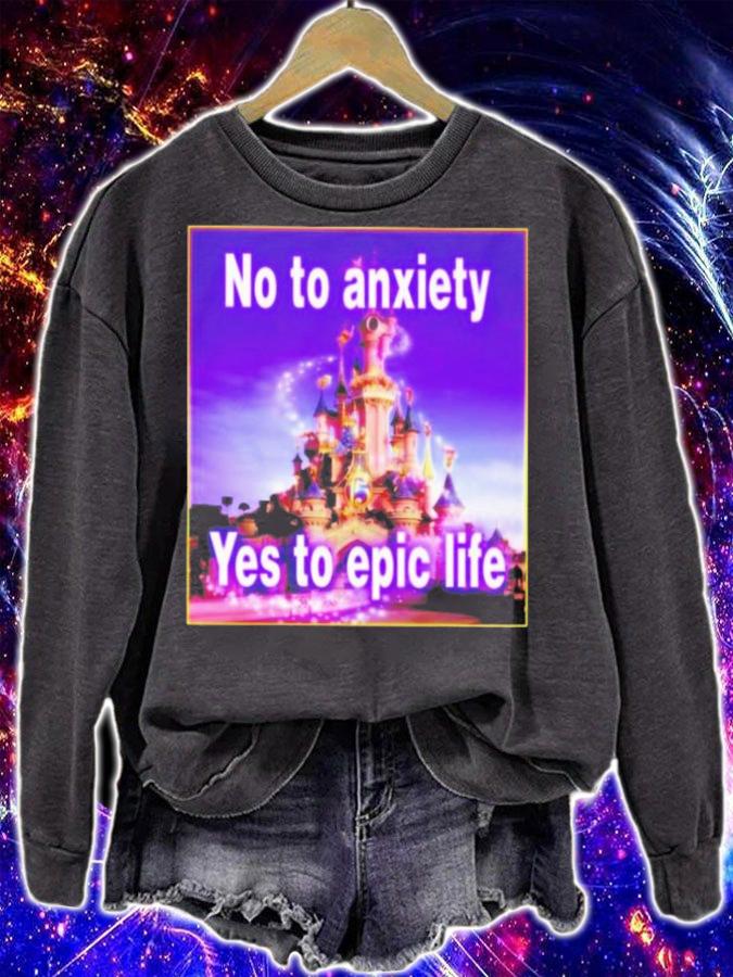 No To Anxiety Yes To Epic Life T-Shirt t-shirt