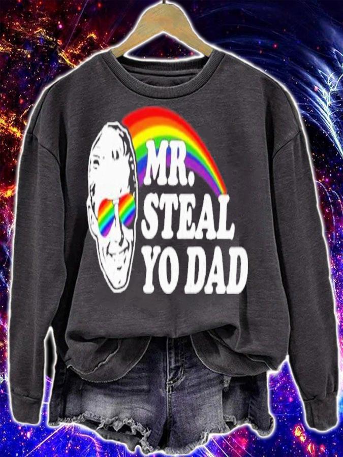 Mr Steal Yo Dad Shirt t-shirt sweatshirt