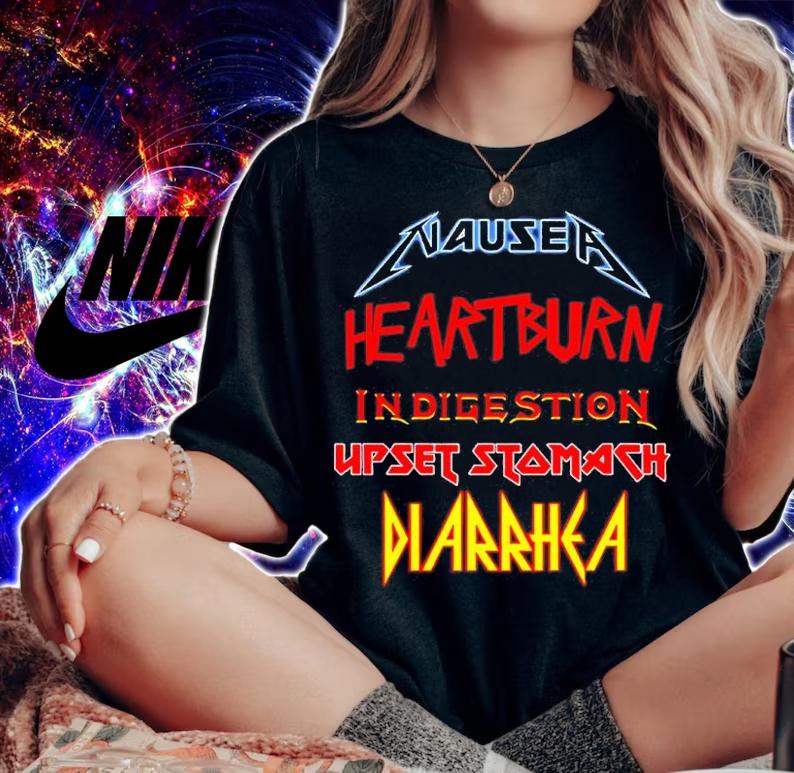Nausea Heartburn Indigestion Upset Stomach Diarrhea shirt t-shirt woman shirt