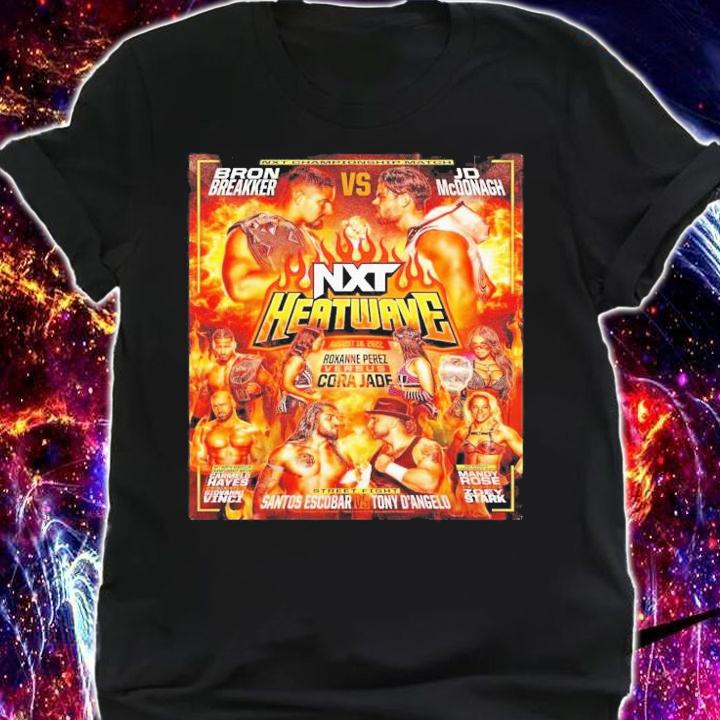Bron Breakker Vs JD McDonagh 2022 NXT Heatwave T-Shirt t-shirt shirt