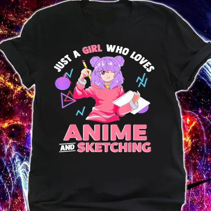 Just A Girl Who Loves Anime And Sketching Shirt t-shirt shirt