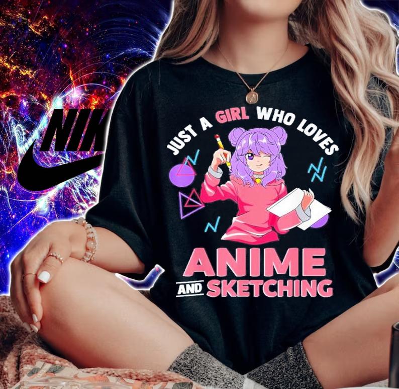 Just A Girl Who Loves Anime And Sketching Shirt t-shirt woman shirt
