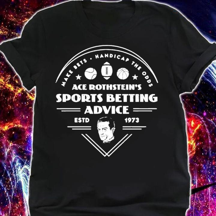 Make Bets Handicap The Odds Ace Rothstein's Sports Betting Advice Shirt t-shirt