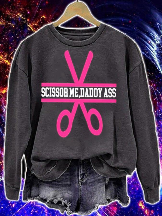 Scissor Me Daddy Ass Shirt t-shirt sweatshirt
