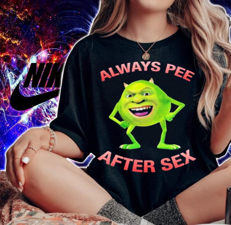 Shrek Mike Wazowski always pee after sex shirt t-shirt woman shirt