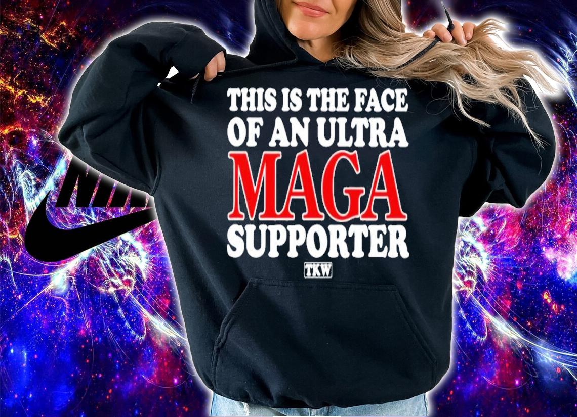 This is the face of an ultra maga supporter shirt t-shirt hoodie