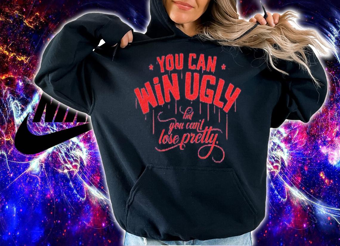 You Can Win Ugly But You Cant Lose Pretty Atlanta Baseball shirt t-shirt