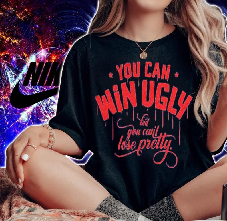 You Can Win Ugly But You Cant Lose Pretty Atlanta Baseball shirt t-shirt