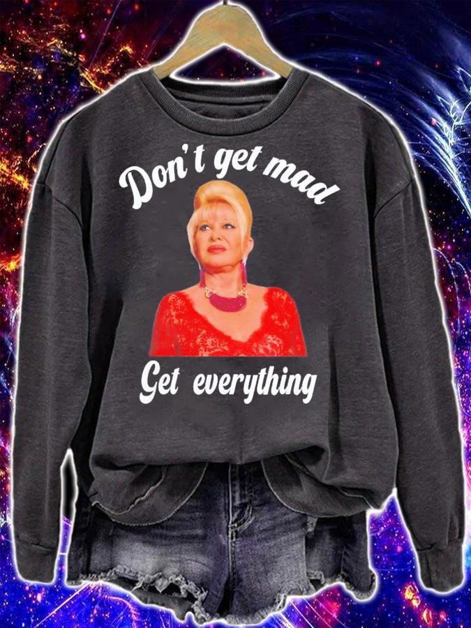 Don't Get Mad Get Everything Thank You I Trump T-Shirt t-shirt sweatshirt