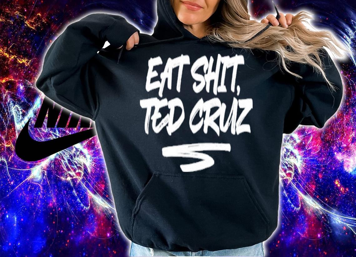 Eat Shit Ted Cruz Andrea Grimes Shirt t-shirt hoodie