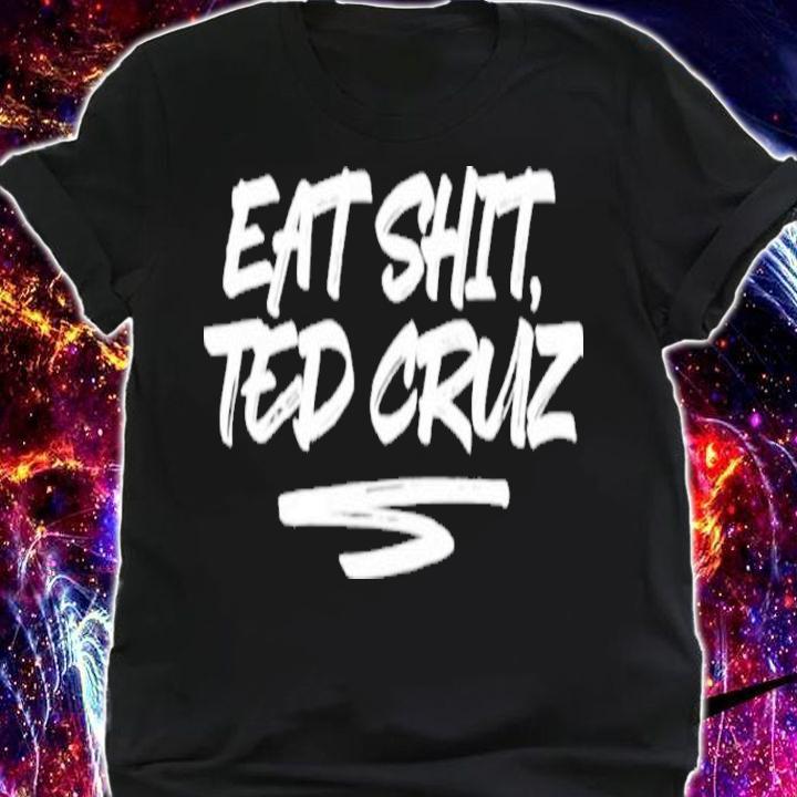 Eat Shit Ted Cruz Andrea Grimes Shirt t-shirt shirt