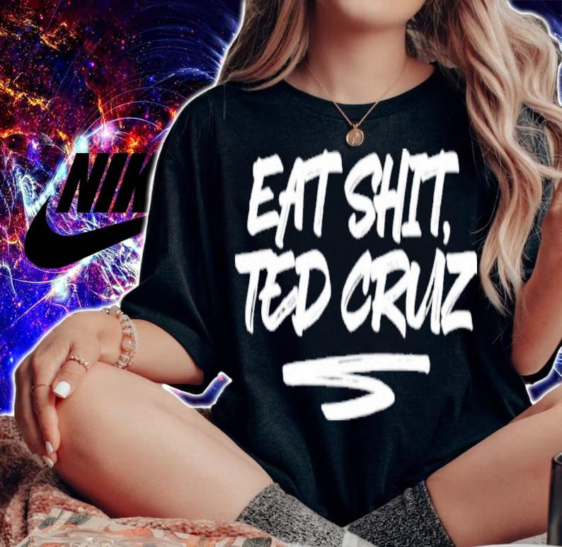 Eat Shit Ted Cruz Andrea Grimes Shirt t-shirt woman shirt