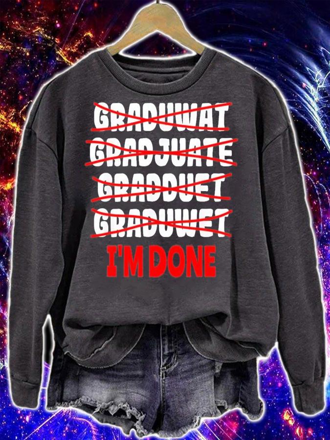 Graduate I'm Done Graduation T-Shirt t-shirt sweatshirt