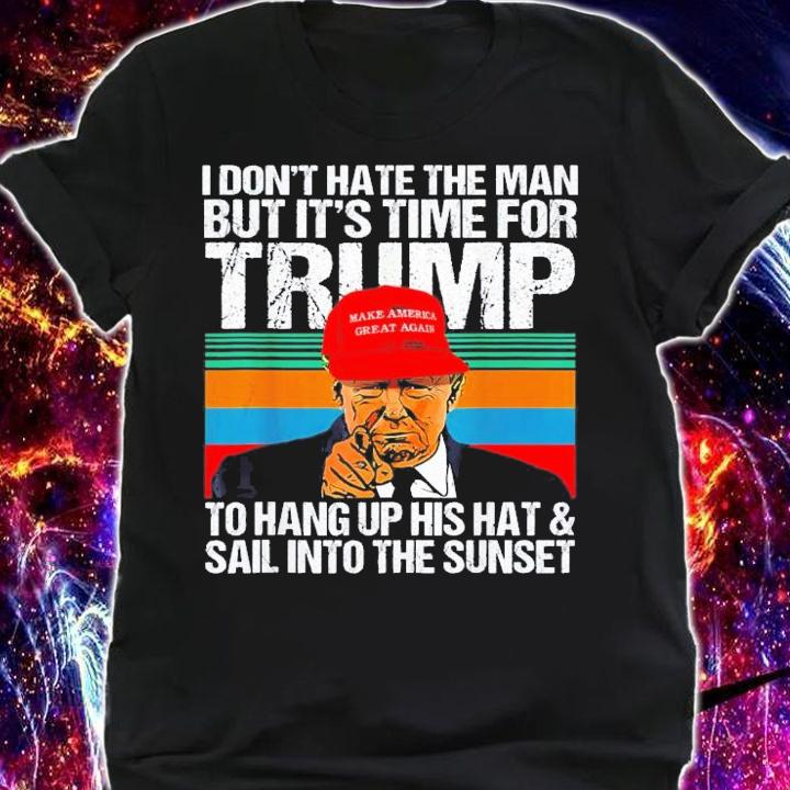 I Don't Hate The Man But It's Time For Trump 2024 To Hang Up His Hat Vintage T-Shirt t-shirt shirt