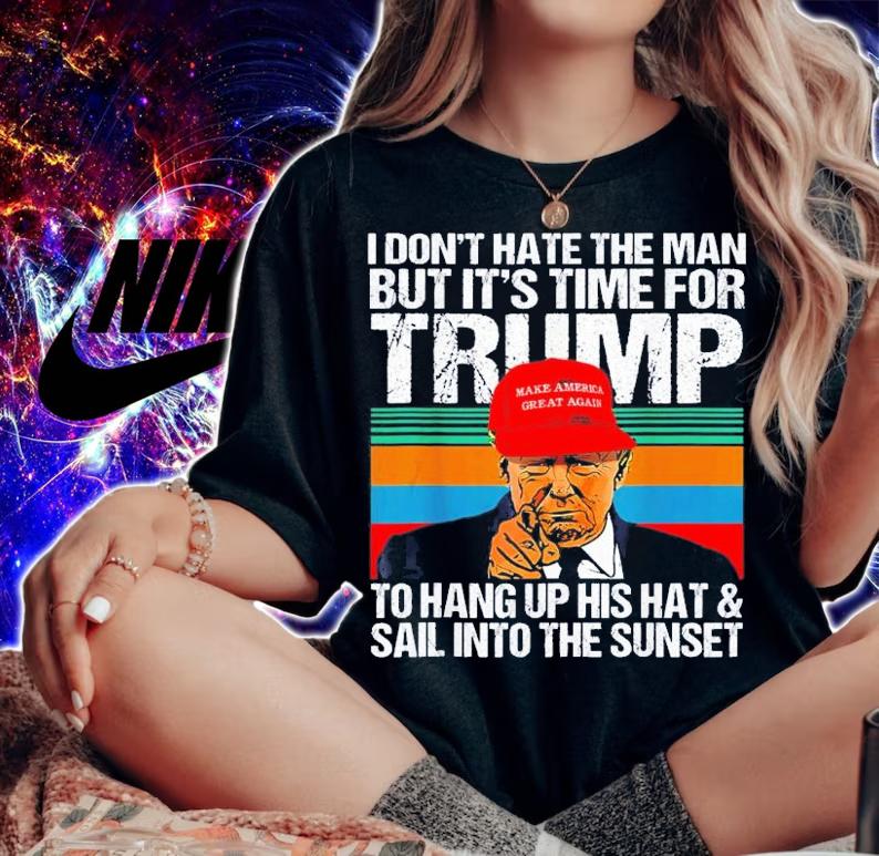 I Don't Hate The Man But It's Time For Trump 2024 To Hang Up His Hat Vintage T-Shirt t-shirt woman shirt
