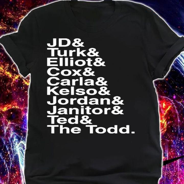 Jd Turk Elliot Cox Carla Kelso Jordan Janito Ted The Todd T-Shirt t-shirt shirt