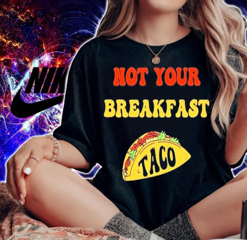 Jill Biden Not Your Breakfast Taco Shirt t-shirt woman shirt