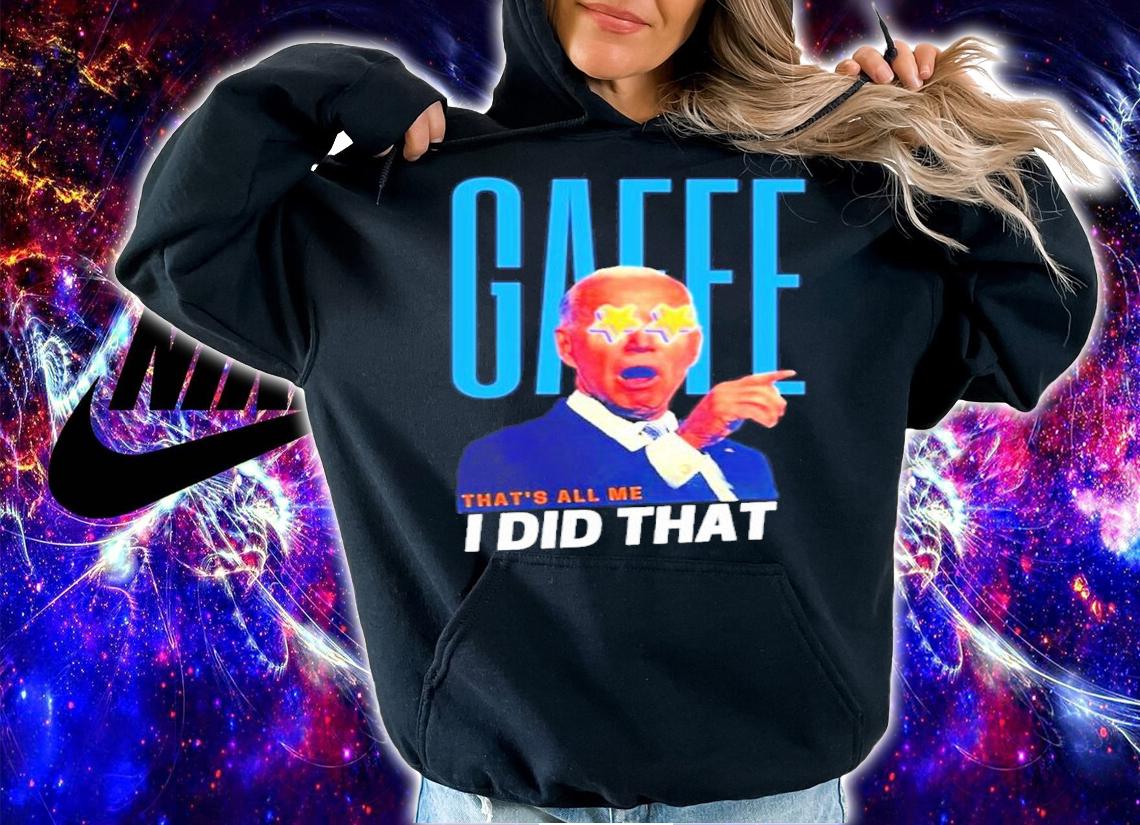 Joe Biden GAFFE-I Did That Meme Shirt t-shirt hoodie