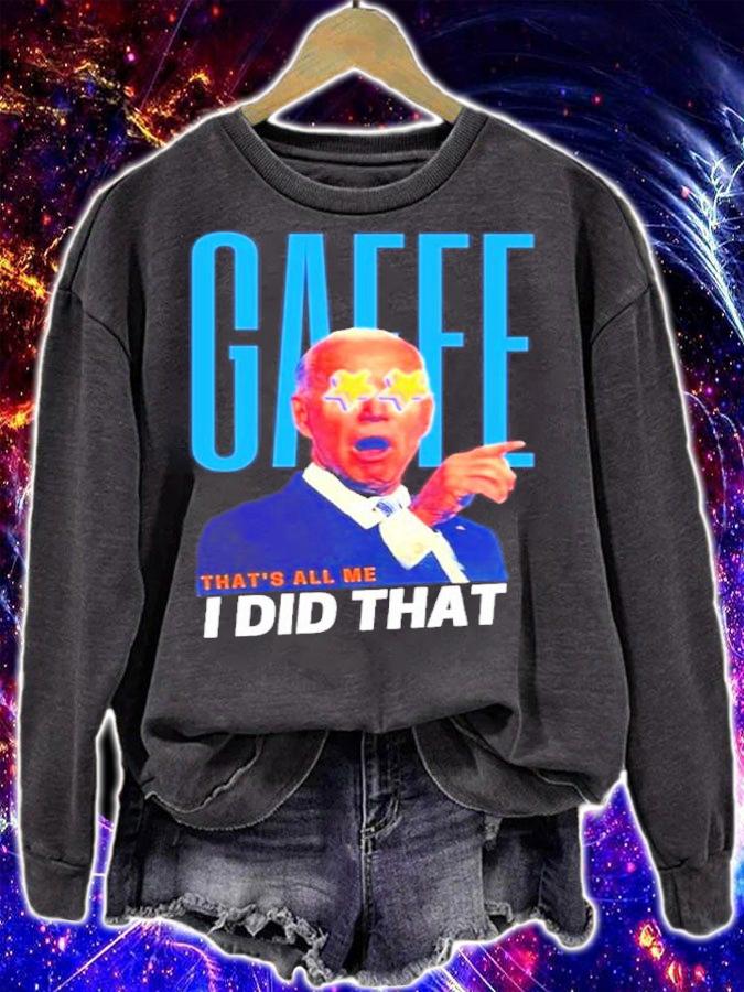Joe Biden GAFFE-I Did That Meme Shirt t-shirt sweatshirt