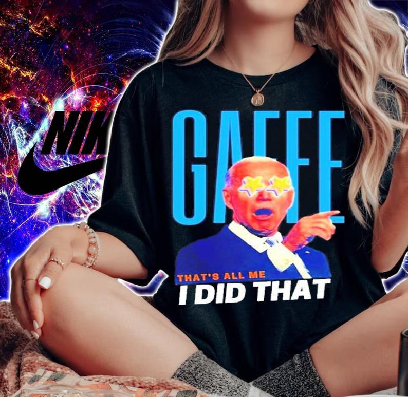 Joe Biden GAFFE-I Did That Meme Shirt t-shirt woman shirt