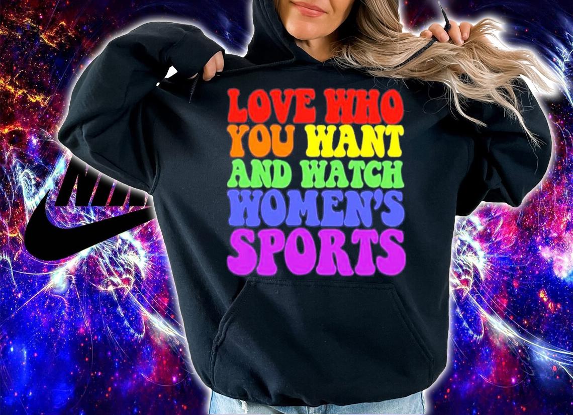 Love Who You Want And Watch Women's Sports T-Shirt t-shirt