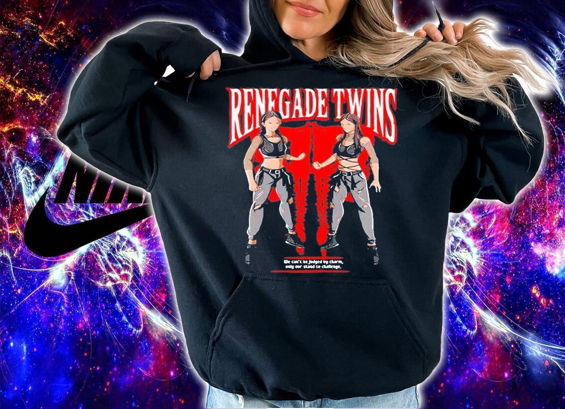 Renegade Twins We Can't Be Judged By Charm Only Our Stand To Challenge T-Shirt t-shirt hoodie