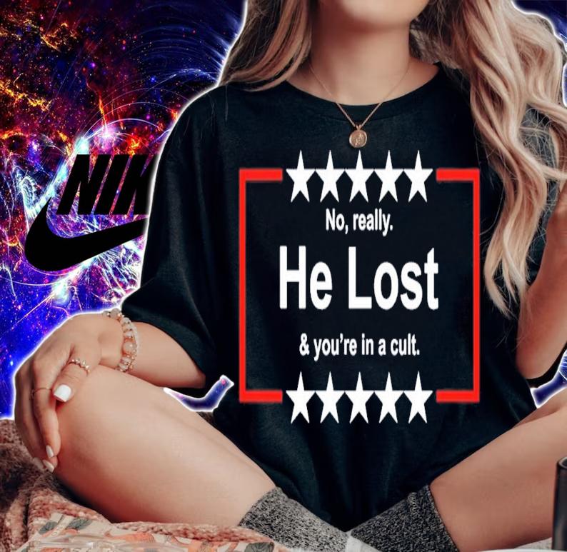 No Really He Lost You're In A Cult T-Shirt t-shirt woman shirt