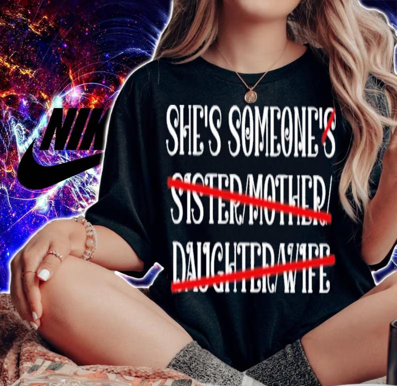 She's Someone's Sister Mother Daughter Wife Shirt t-shirt woman shirt