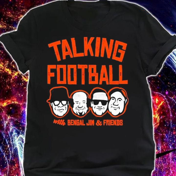 Talking Football with Bengal Jim and Friends shirt t-shirt